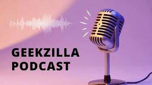 What Is Geekzilla Podcast