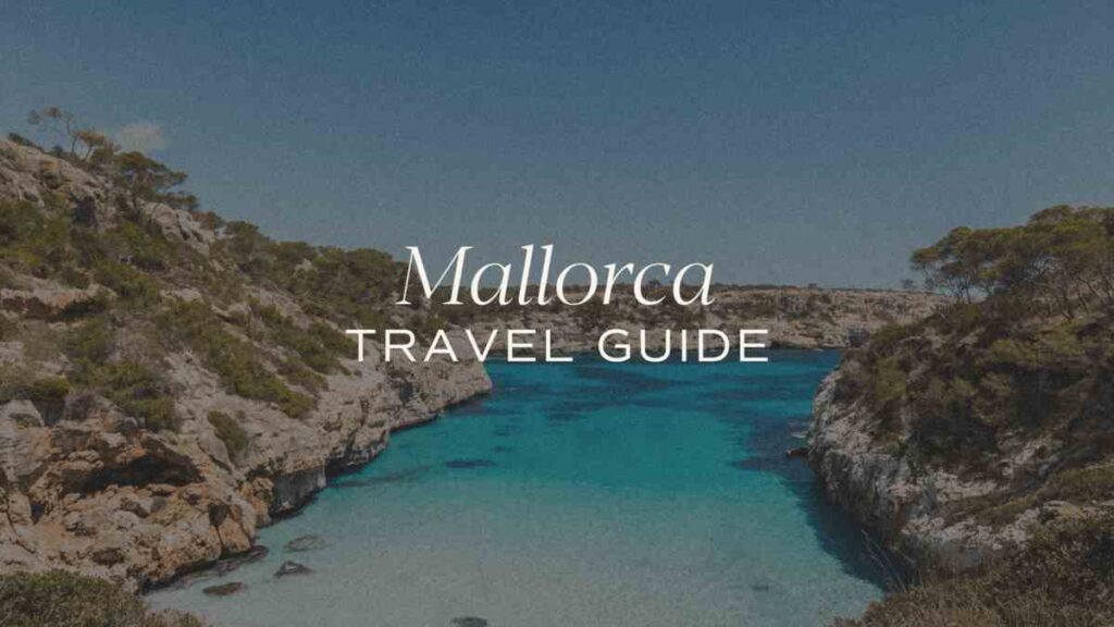 Why Visit Mañorca – Guide Step By Step!