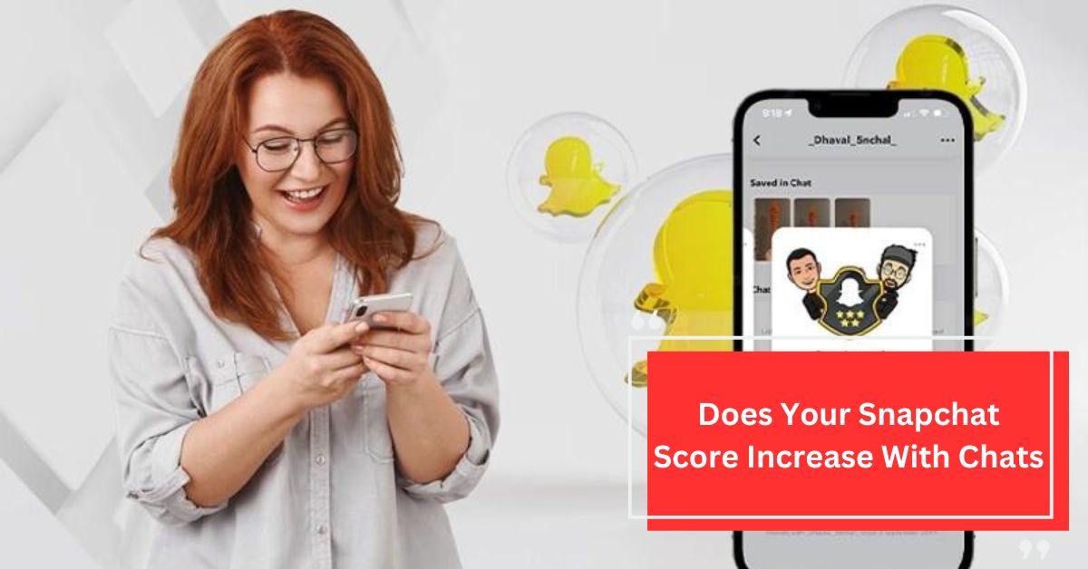 does your snapchat score increase with chats