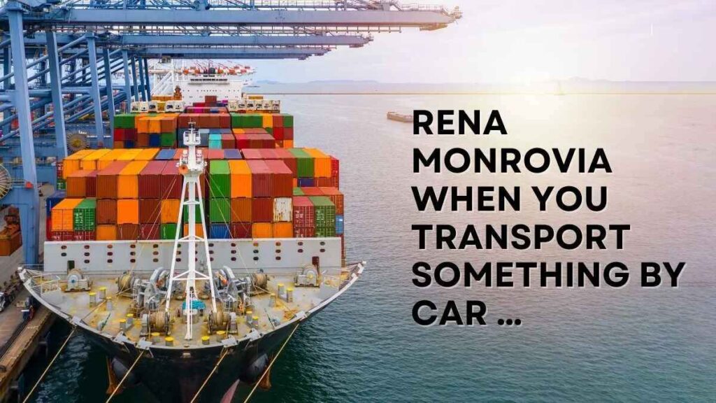 Can I Use Any Type Of Vehicle With Rena Monrovia When You Transport Something By Car Services?