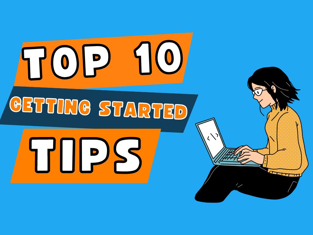 Tips For Getting Started:
