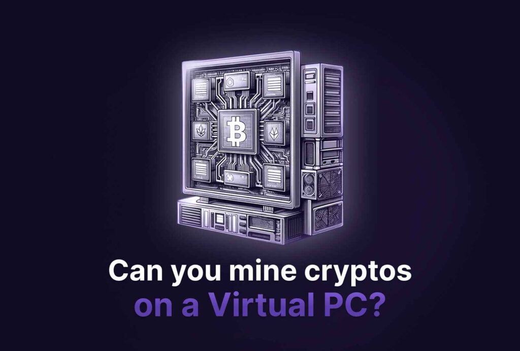 Can You Mine Crypto with a Virtual PC for Major Cryptocurrencies Like Bitcoin!