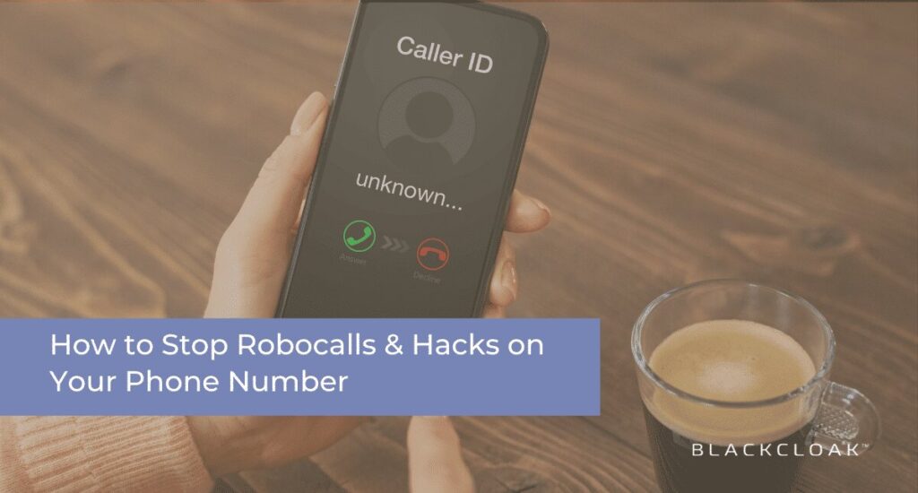 Stop Robocalls And Shield Your Info