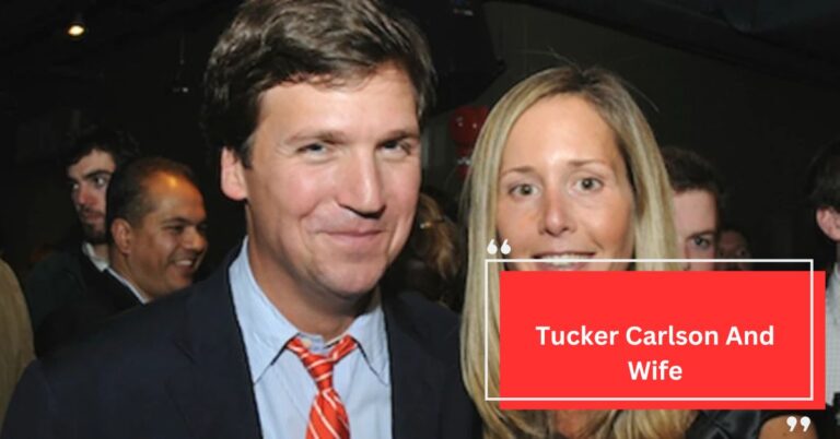 Tucker Carlson And Wife – Everything You Need To Know In 2024!