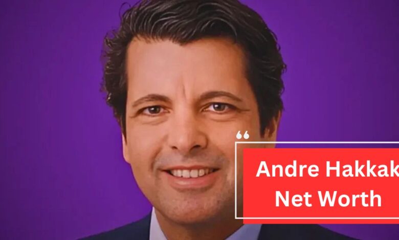 Andre Hakkak Net Worth