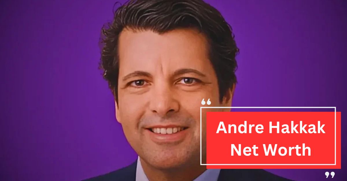 Andre Hakkak Net Worth