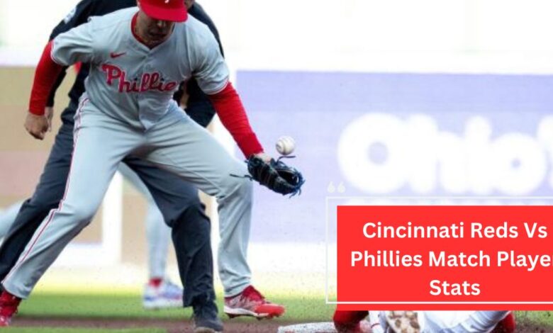 Cincinnati Reds Vs Phillies Match Player Stats