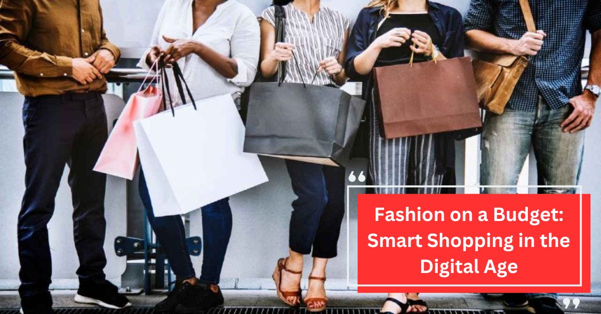 Fashion on a Budget Smart Shopping in the Digital Age