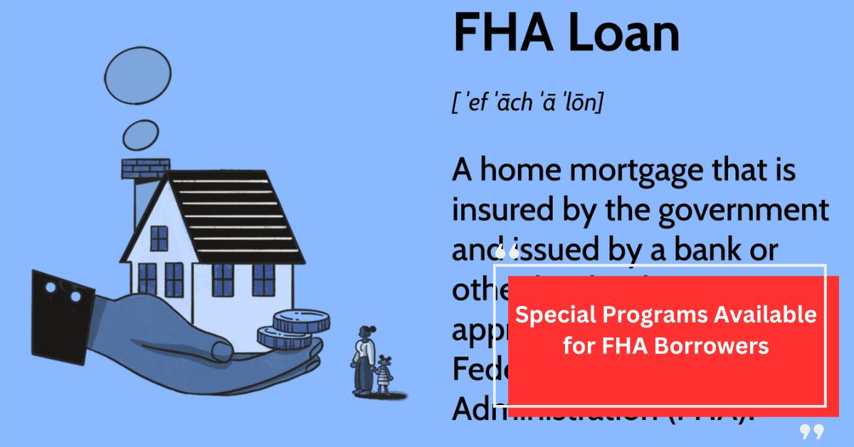 Special Programs Available for FHA Borrowers