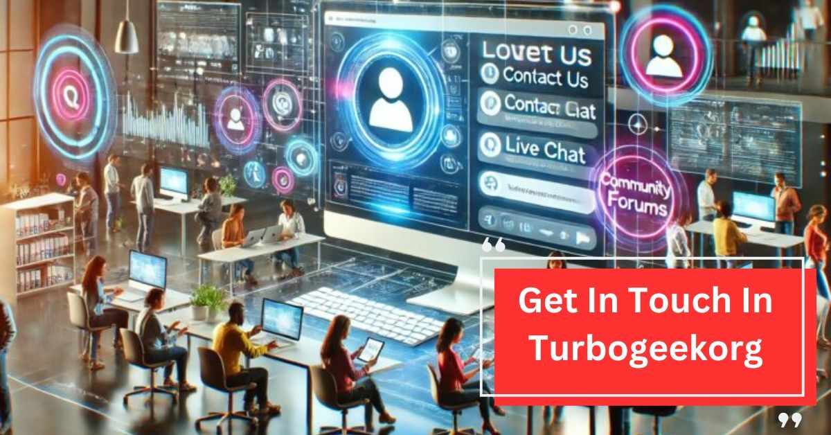 Get In Touch In Turbogeekorg - Your Guide To Reaching Support!