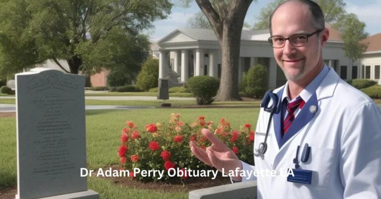 Dr Adam Perry Obituary Lafayette LA