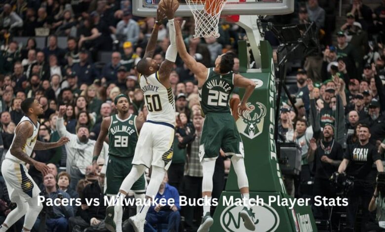 Pacers vs Milwaukee Bucks Match Player Stats